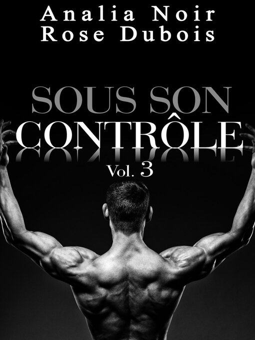 Title details for Sous Son Contrôle Volume 3 by Analia Noir - Available